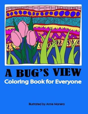 Book cover for A Bug's View A Coloring Book for Everyone