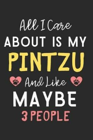 Cover of All I care about is my PinTzu and like maybe 3 people