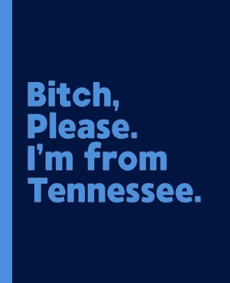 Book cover for Bitch, Please. I'm From Tennessee.