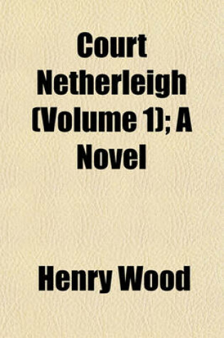 Cover of Court Netherleigh (Volume 1); A Novel