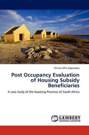 Cover of Post Occupancy Evaluation of Housing Subsidy Beneficiaries