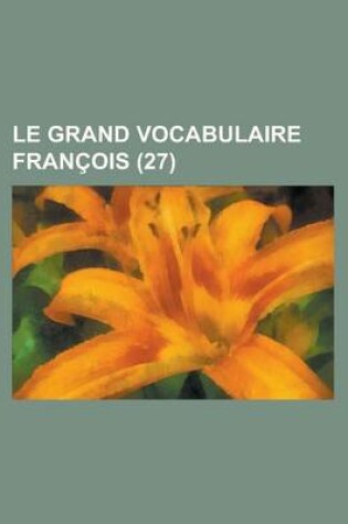 Cover of Le Grand Vocabulaire Francois (27 )