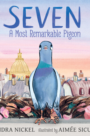 Cover of Seven: A Most Remarkable Pigeon