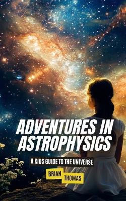 Book cover for Adventures In Astrophysics