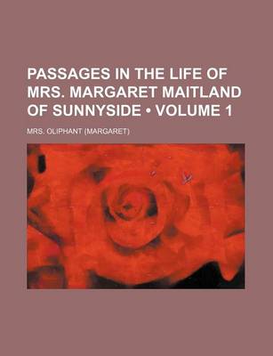 Book cover for Passages in the Life of Mrs. Margaret Maitland of Sunnyside (Volume 1)