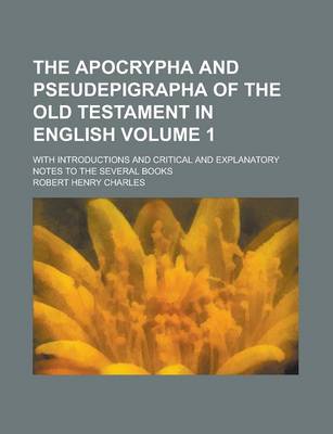 Book cover for The Apocrypha and Pseudepigrapha of the Old Testament in English; With Introductions and Critical and Explanatory Notes to the Several Books Volume 1