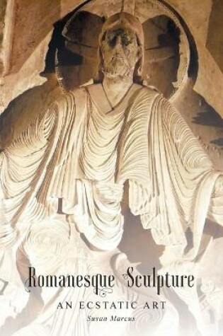Cover of Romanesque Sculpture An Ecstatic Art