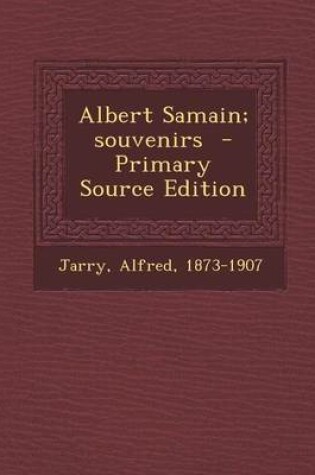 Cover of Albert Samain; Souvenirs - Primary Source Edition