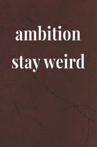 Cover of Ambtion Stay Weird