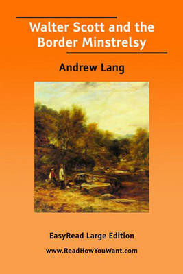 Book cover for Walter Scott and the Border Minstrelsy [EasyRead Large Edition]