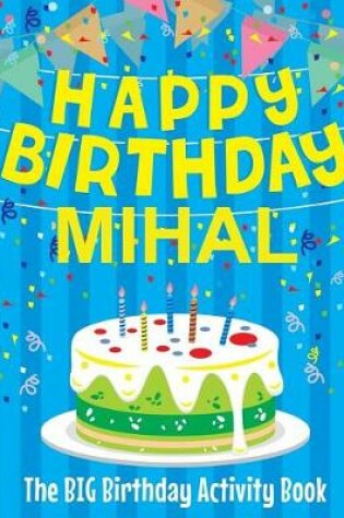 Cover of Happy Birthday Mihal - The Big Birthday Activity Book