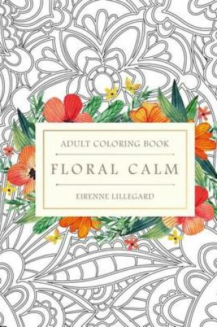 Cover of Floral Calm Adult Coloring Book