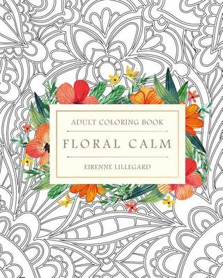 Book cover for Floral Calm Adult Coloring Book