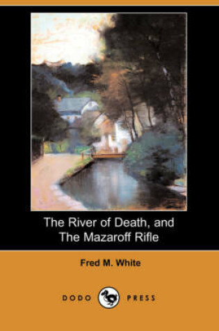 Cover of The River of Death, and the Mazaroff Rifle (Dodo Press)