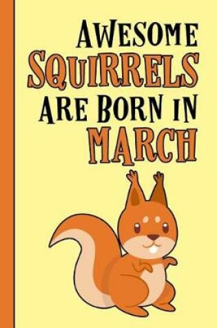 Cover of Awesome Squirrels Are Born in March
