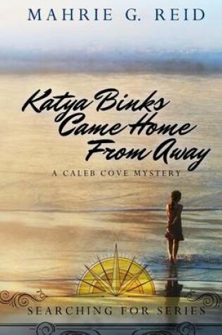 Cover of Katya Binks Came Home from Away