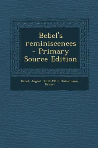 Cover of Bebel's Reminiscences - Primary Source Edition