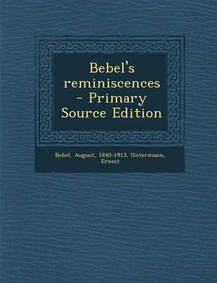 Book cover for Bebel's Reminiscences - Primary Source Edition