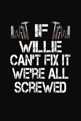 Book cover for If Willie Can't Fix We're All Screwed