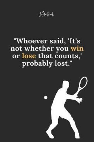 Cover of Tennis Notebook Quote 4 Notebook For Tennis Fans and Lovers