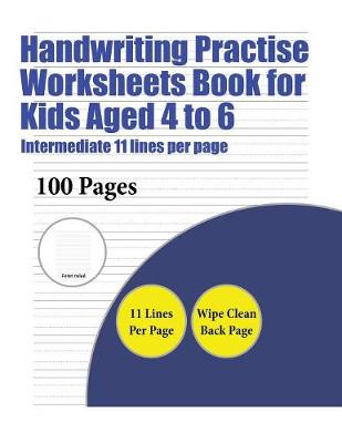 Book cover for Handwriting Practise Worksheets Book for Kids Aged 4 to 6 (Intermediate 11 lines per page)