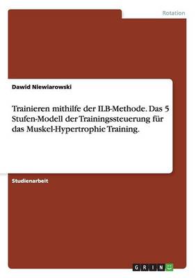 Book cover for Trainieren mithilfe der ILB-Methode. Das 5 Stufen-Modell der Trainingssteuerung für das Muskel-Hypertrophie Training.