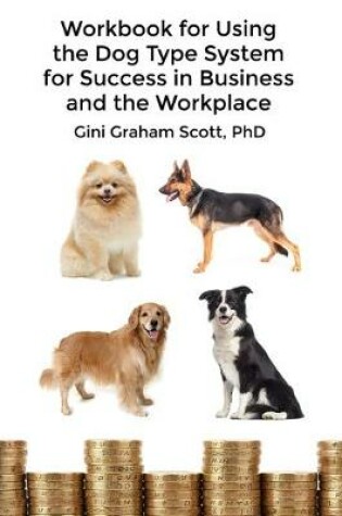 Cover of Workbook for Using the Dog Type System for Success in Business and the Workplace