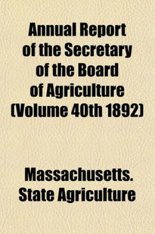 Cover of Annual Report of the Secretary of the Board of Agriculture (Volume 40th 1892)