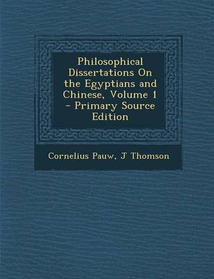 Book cover for Philosophical Dissertations on the Egyptians and Chinese, Volume 1 - Primary Source Edition