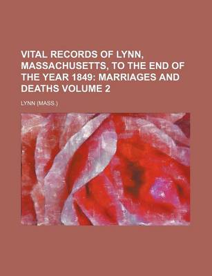Book cover for Vital Records of Lynn, Massachusetts, to the End of the Year 1849 Volume 2