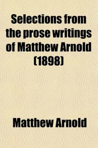 Cover of Selections from the Prose Writings of Matthew Arnold