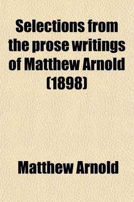 Book cover for Selections from the Prose Writings of Matthew Arnold