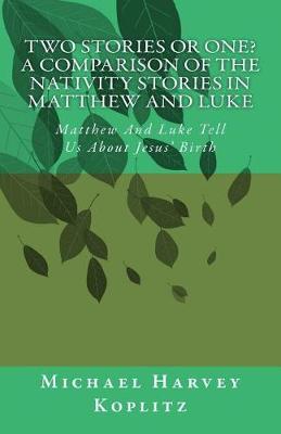 Book cover for Two Stories Or One? A Comparison Of The Nativity Stories In Matthew And Luke