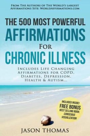 Cover of Affirmation the 500 Most Powerful Affirmations for Chronic Illness