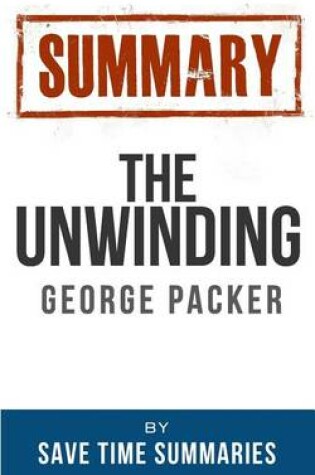 Cover of Book Summary -- The Unwinding