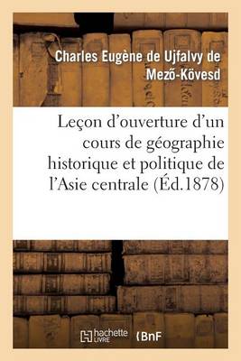 Cover of Lecon d'Ouverture d'Un Cours de Geographie Historique Et Politique de l'Asie Centrale