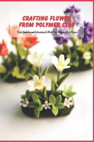 Cover of Crafting Flower From Polymer Clay