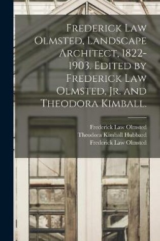 Cover of Frederick Law Olmsted, Landscape Architect, 1822-1903. Edited by Frederick Law Olmsted, Jr. and Theodora Kimball.