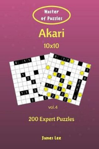 Cover of Master of Puzzles - Akari 200 Expert Puzzles 10x10 vol. 4