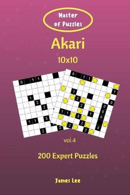 Book cover for Master of Puzzles - Akari 200 Expert Puzzles 10x10 vol. 4