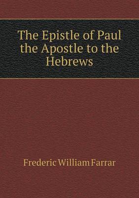 Book cover for The Epistle of Paul the Apostle to the Hebrews