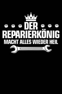 Book cover for Der Reparierkoenig Macht Alles Wieder Heil