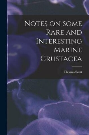 Cover of Notes on Some Rare and Interesting Marine Crustacea