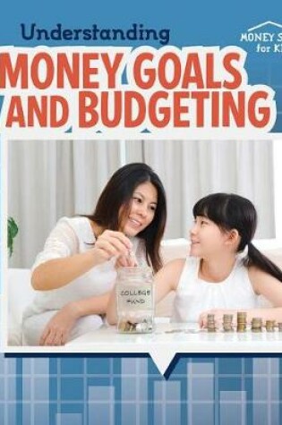 Cover of Understanding Money Goals and Budgeting