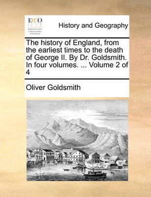 Book cover for The History of England, from the Earliest Times to the Death of George II. by Dr. Goldsmith. in Four Volumes. ... Volume 2 of 4