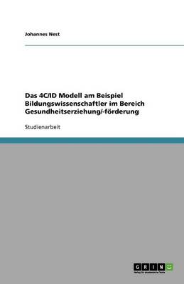 Book cover for Das 4C/ID Modell am Beispiel Bildungswissenschaftler im Bereich Gesundheitserziehung/-foerderung