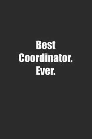 Cover of Best Coordinator. Ever.