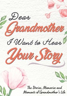Book cover for Dear Grandmother. I Want To Hear Your Story