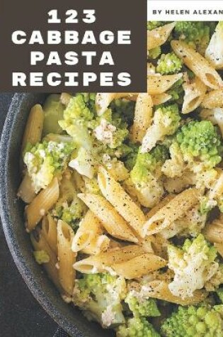 Cover of 123 Cabbage Pasta Recipes