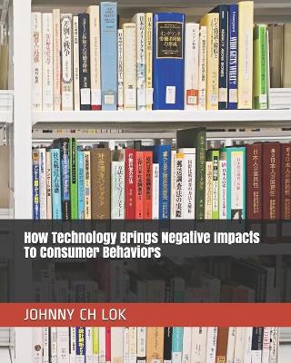 Book cover for How Technology Brings Negative Impacts To Consumer Behaviors